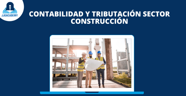 CONTABILIDAD Y TRIBUTACIÓN SECTOR CONSTRUCCIÓN