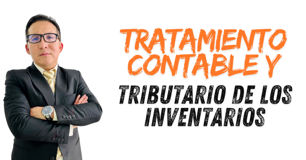 TRATAMIENTO CONTABLE Y TRIBUTARIO DE LOS INVENTARIOS.