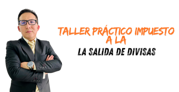 TALLER PRÁCTICO IMPUESTO A LA SALIDA DE DIVISAS