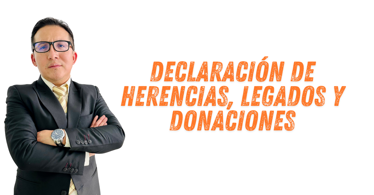 DECLARACIÓN DE HERENCIAS, LEGADOS Y DONACIONES